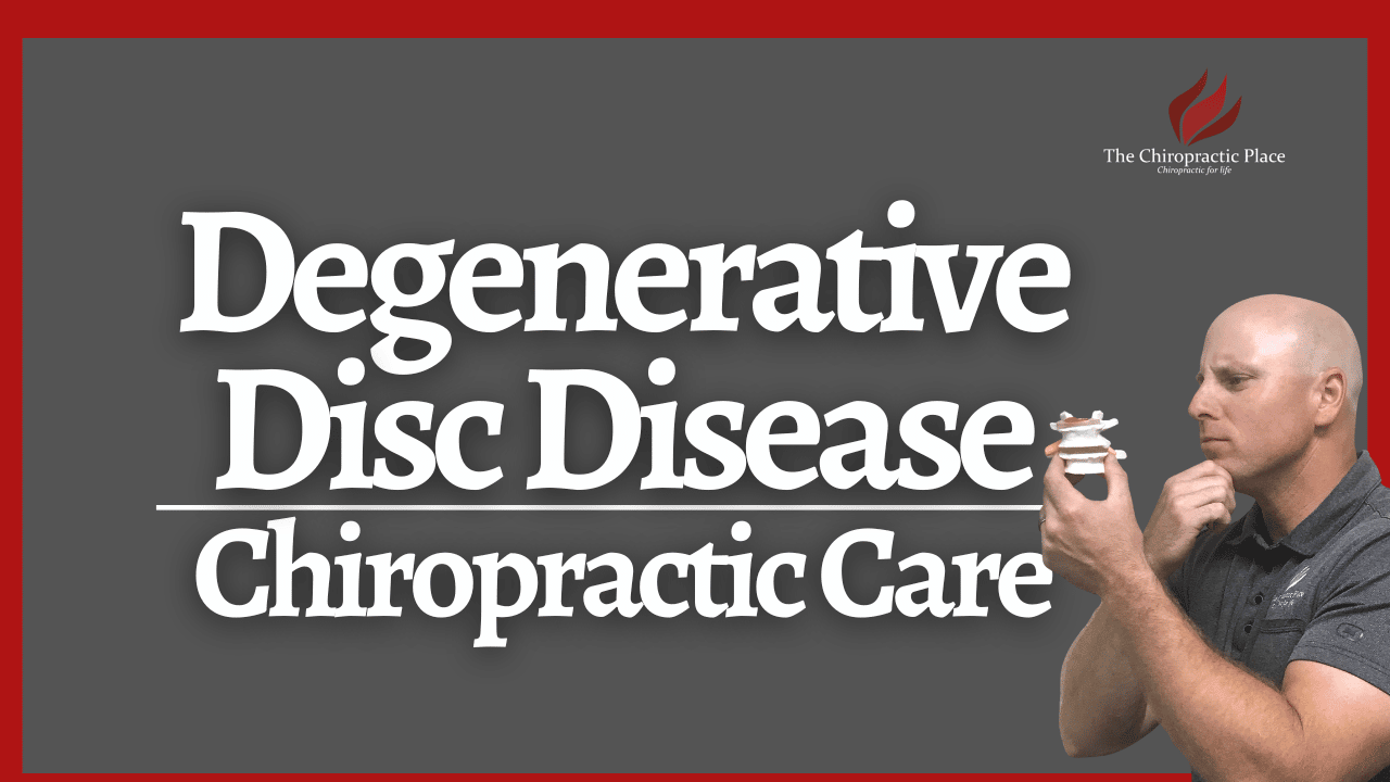 Degenerative Disc Disease   - The Chiropractic Place